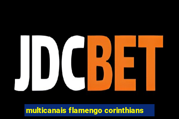 multicanais flamengo corinthians